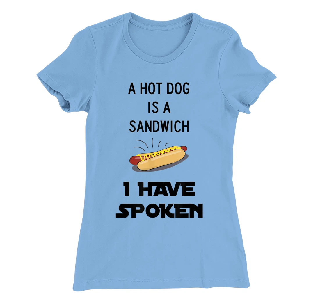 Womens Hot Dog is a Sandwich Funny Meme T-Shirt, Kid T-Shirt and Women T-Shirt
