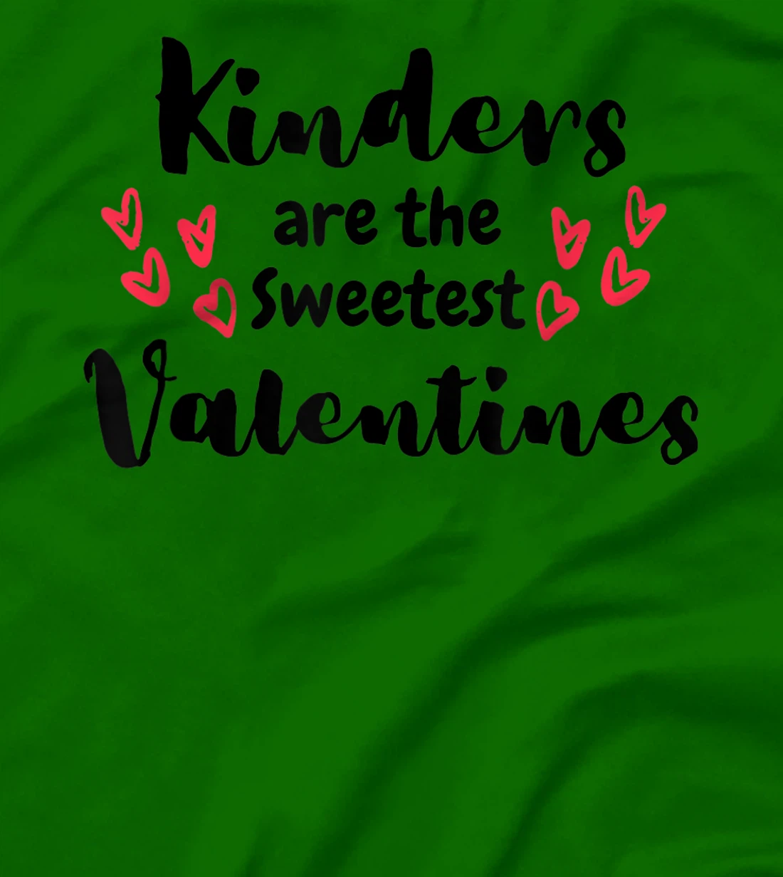 Teachers Valentines Day Kinders are the Sweetest T-Shirt, Kid T-Shirt and Women T-Shirt