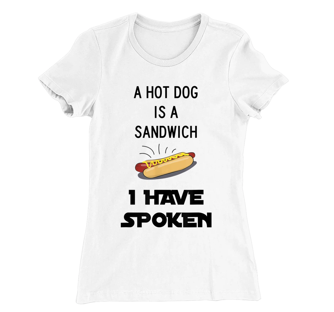 Womens Hot Dog is a Sandwich Funny Meme T-Shirt, Kid T-Shirt and Women T-Shirt