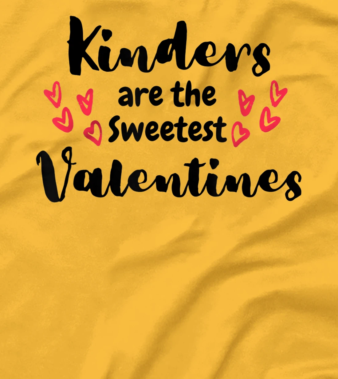 Teachers Valentines Day Kinders are the Sweetest T-Shirt, Kid T-Shirt and Women T-Shirt