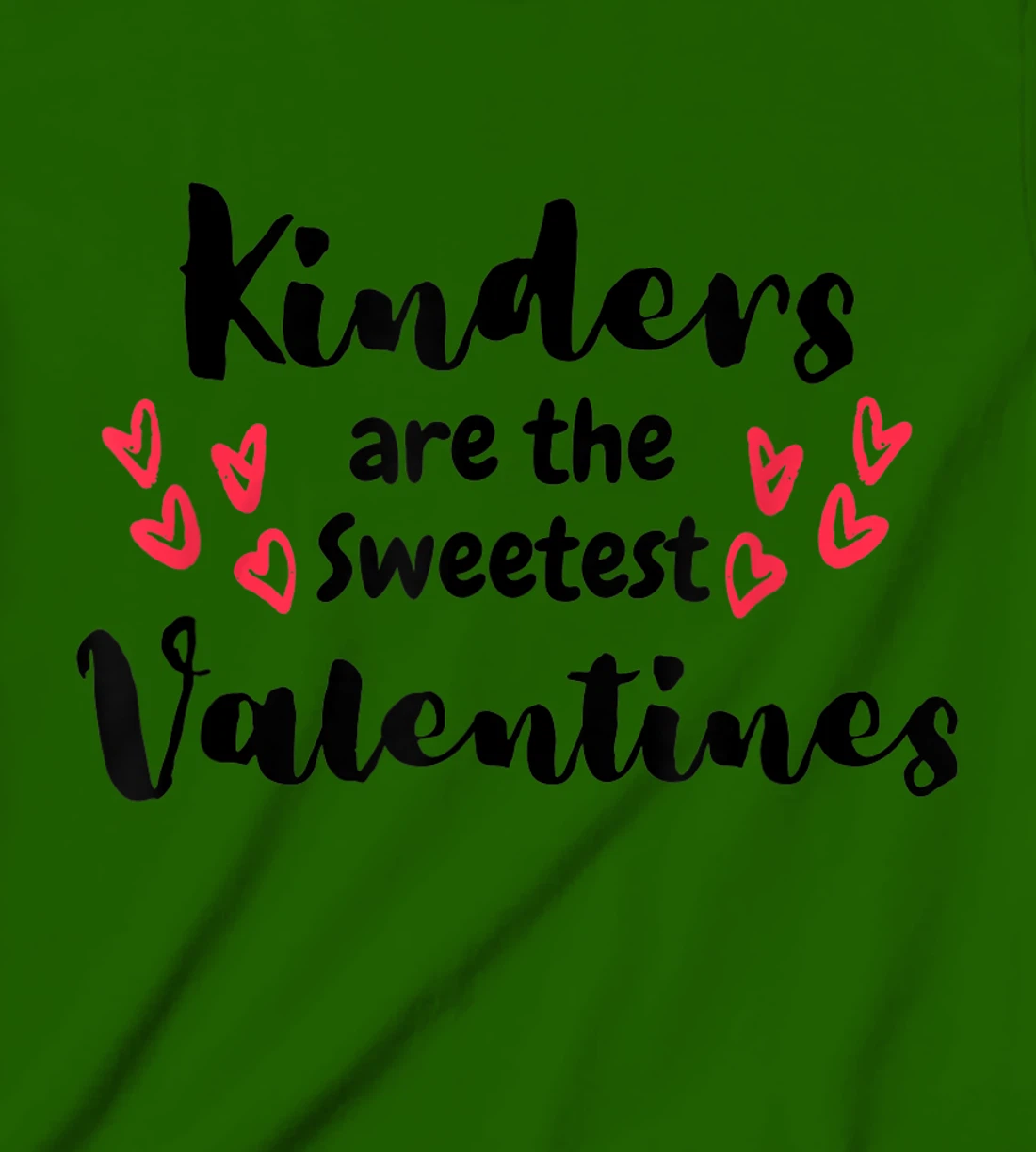 Teachers Valentines Day Kinders are the Sweetest T-Shirt, Kid T-Shirt and Women T-Shirt