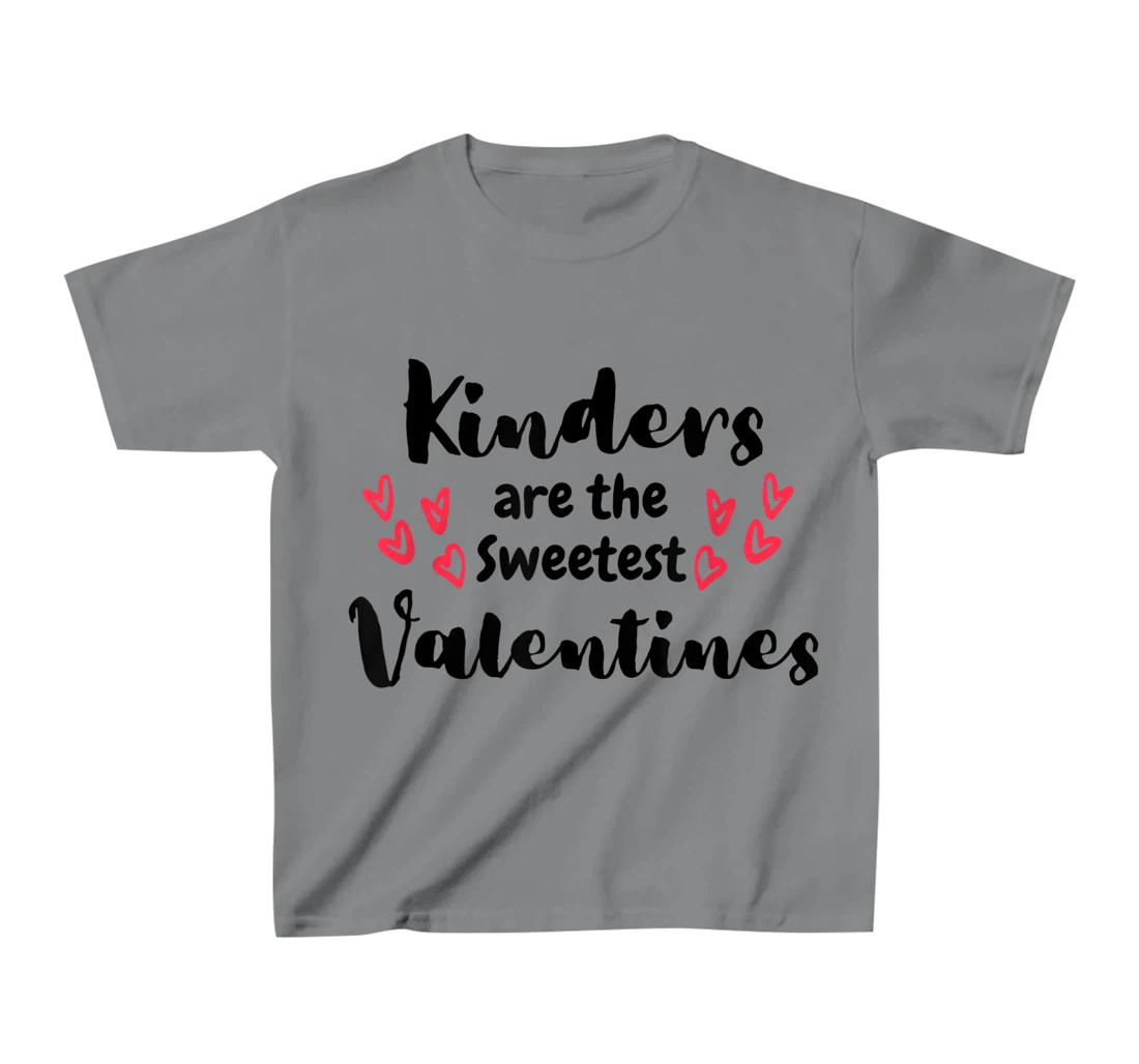 Teachers Valentines Day Kinders are the Sweetest T-Shirt, Kid T-Shirt and Women T-Shirt