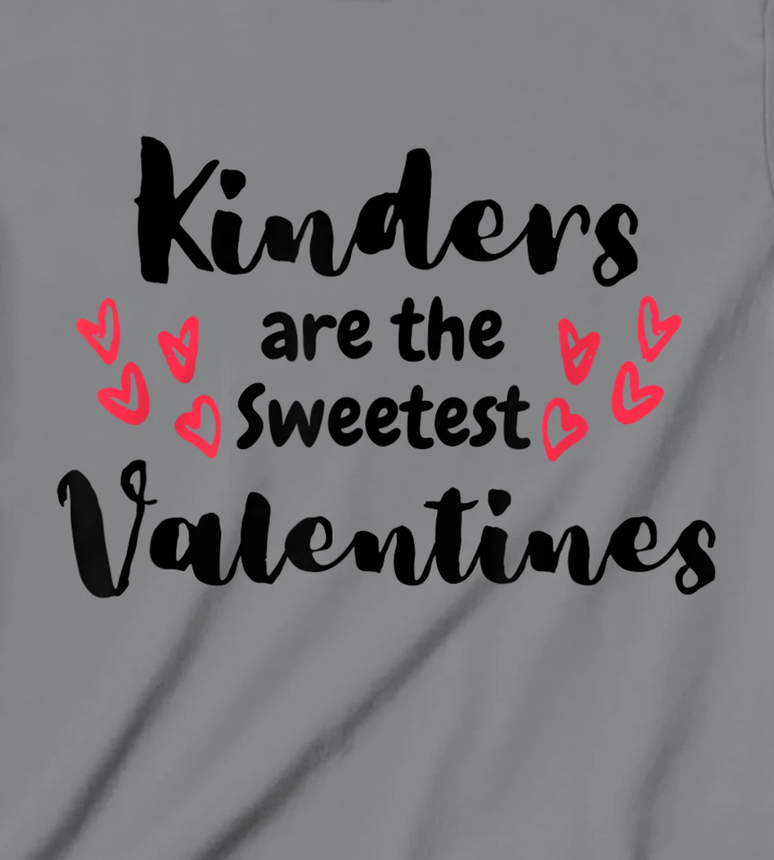 Teachers Valentines Day Kinders are the Sweetest T-Shirt, Kid T-Shirt and Women T-Shirt
