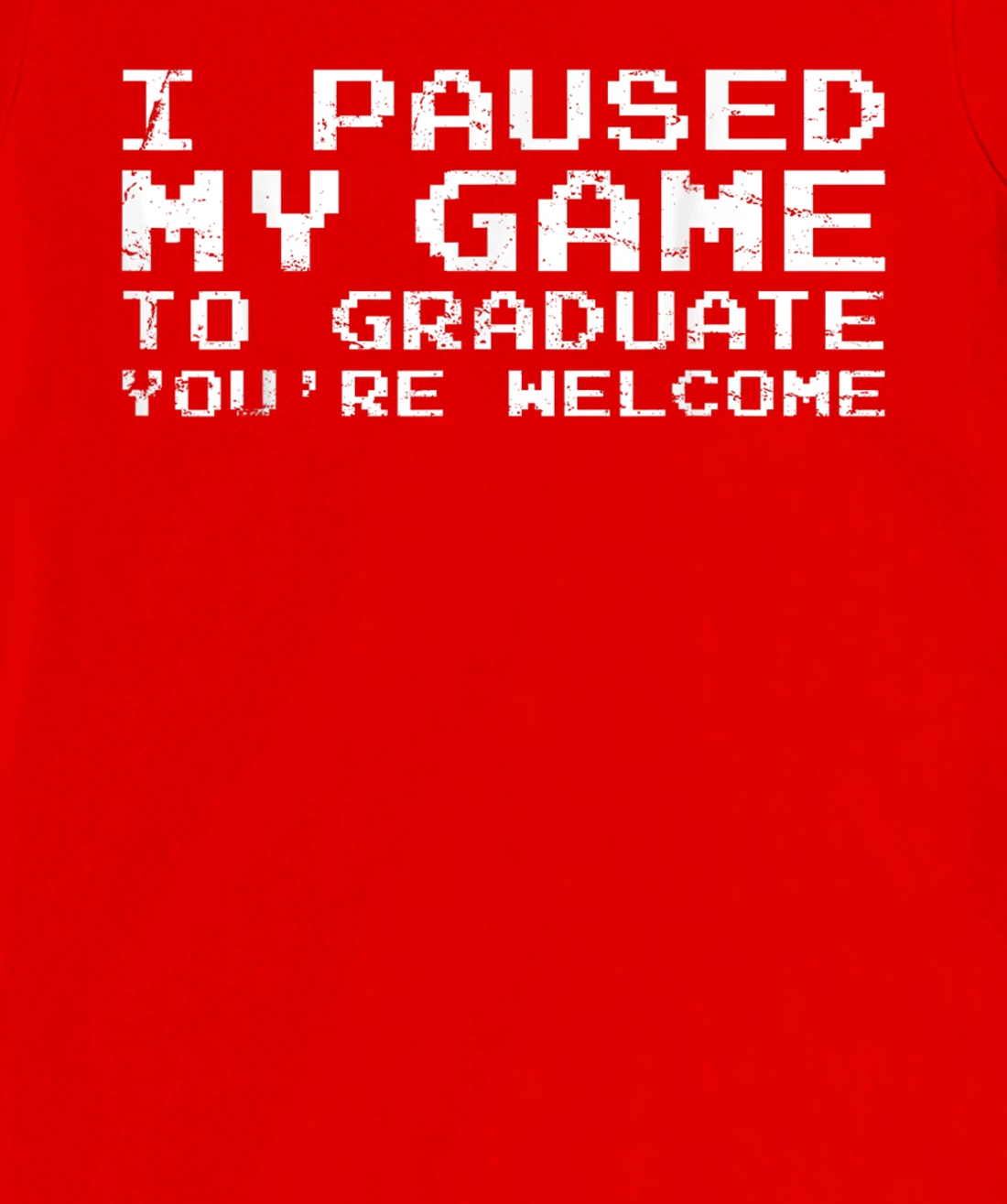 Game Gaming Gamer Graduation Gift T-Shirt, Kid T-Shirt and Women T-Shirt