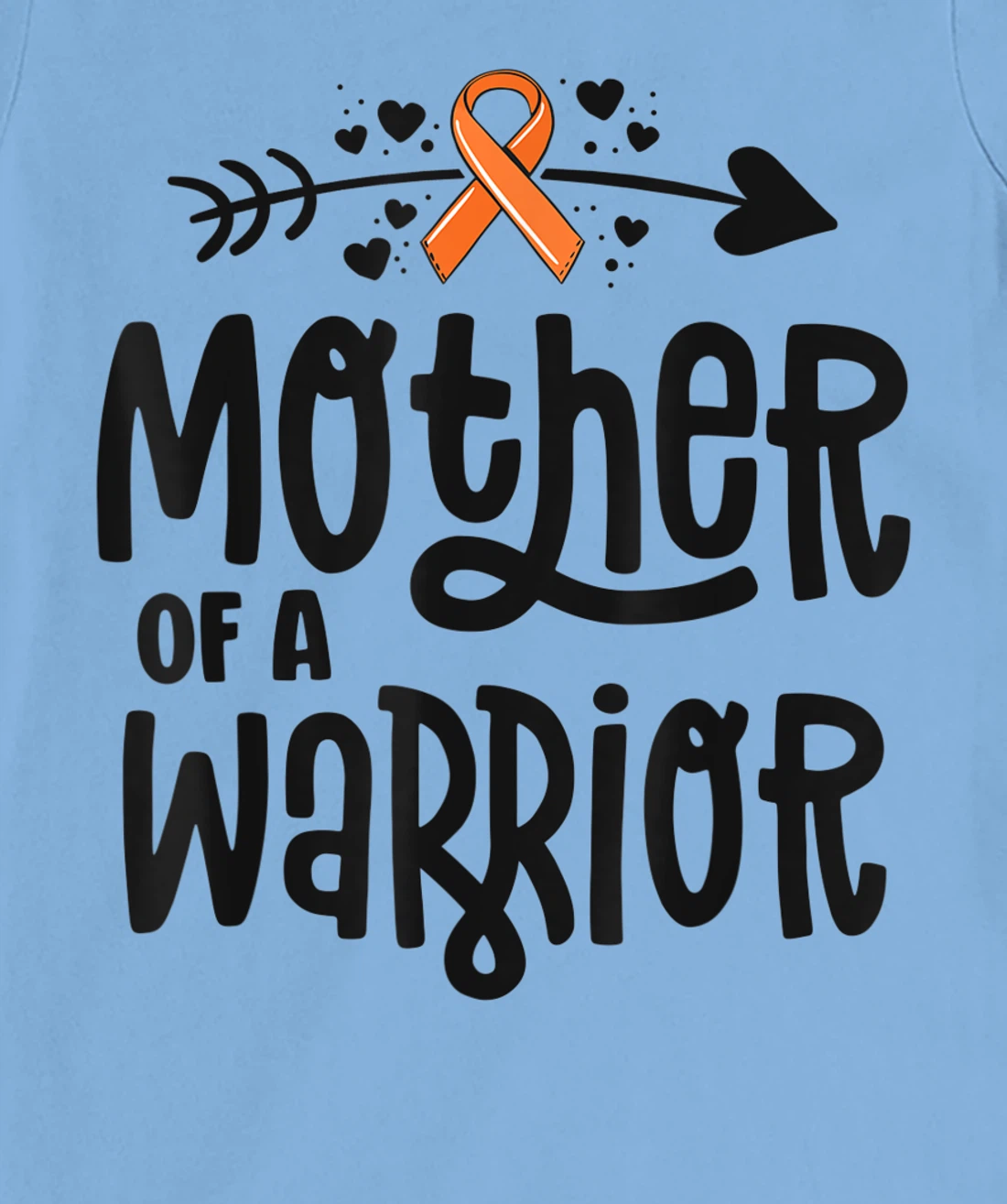 Womens Mother Of A Warrior Mom Family Leukemia Cancer Awareness T-Shirt, Kid T-Shirt and Women T-Shirt