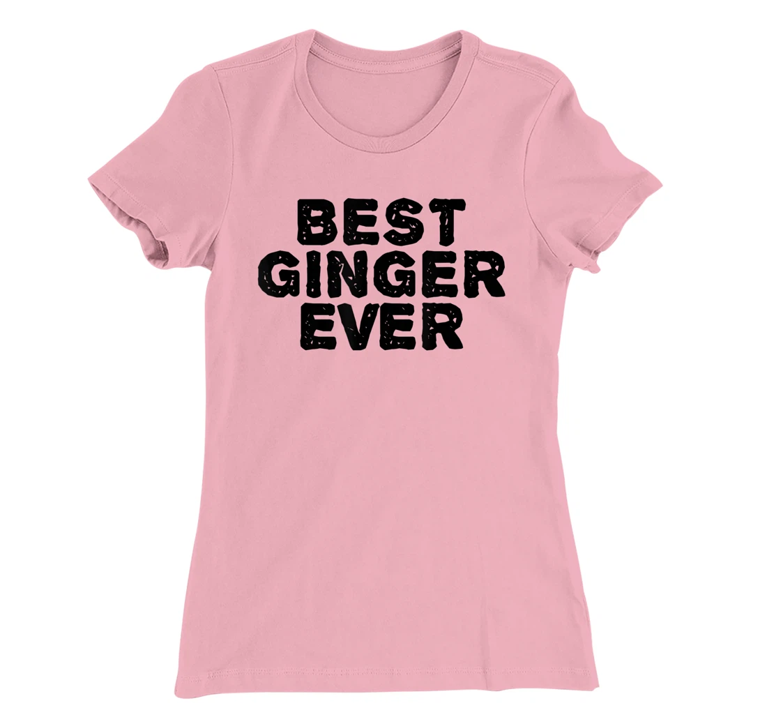 Womens BEST GINGER EVER Funny Red Hair Beard Gift Idea T-Shirt, Kid T-Shirt and Women T-Shirt