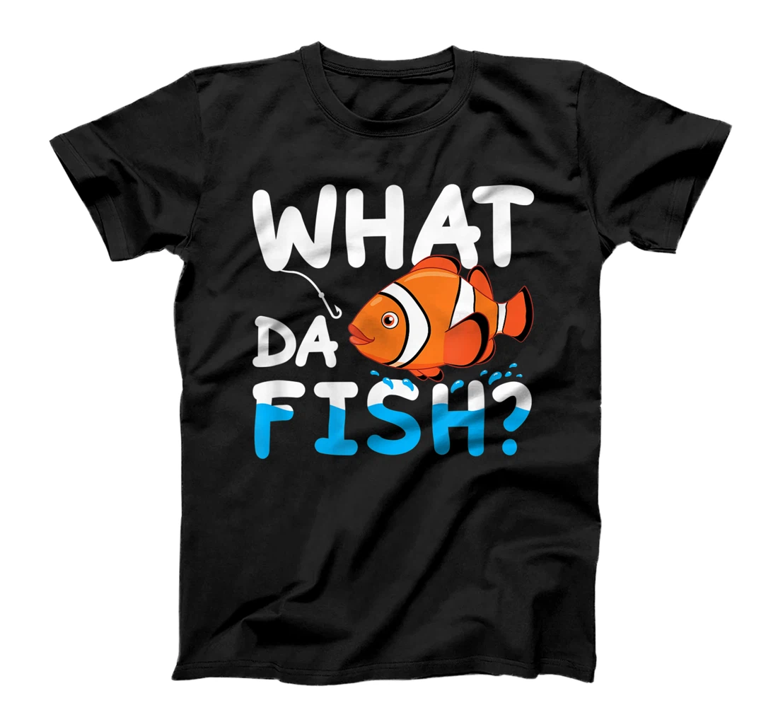 What Da Fish? Clownfish anemonefish aquarium sea angler cute T-Shirt, Kid T-Shirt and Women T-Shirt
