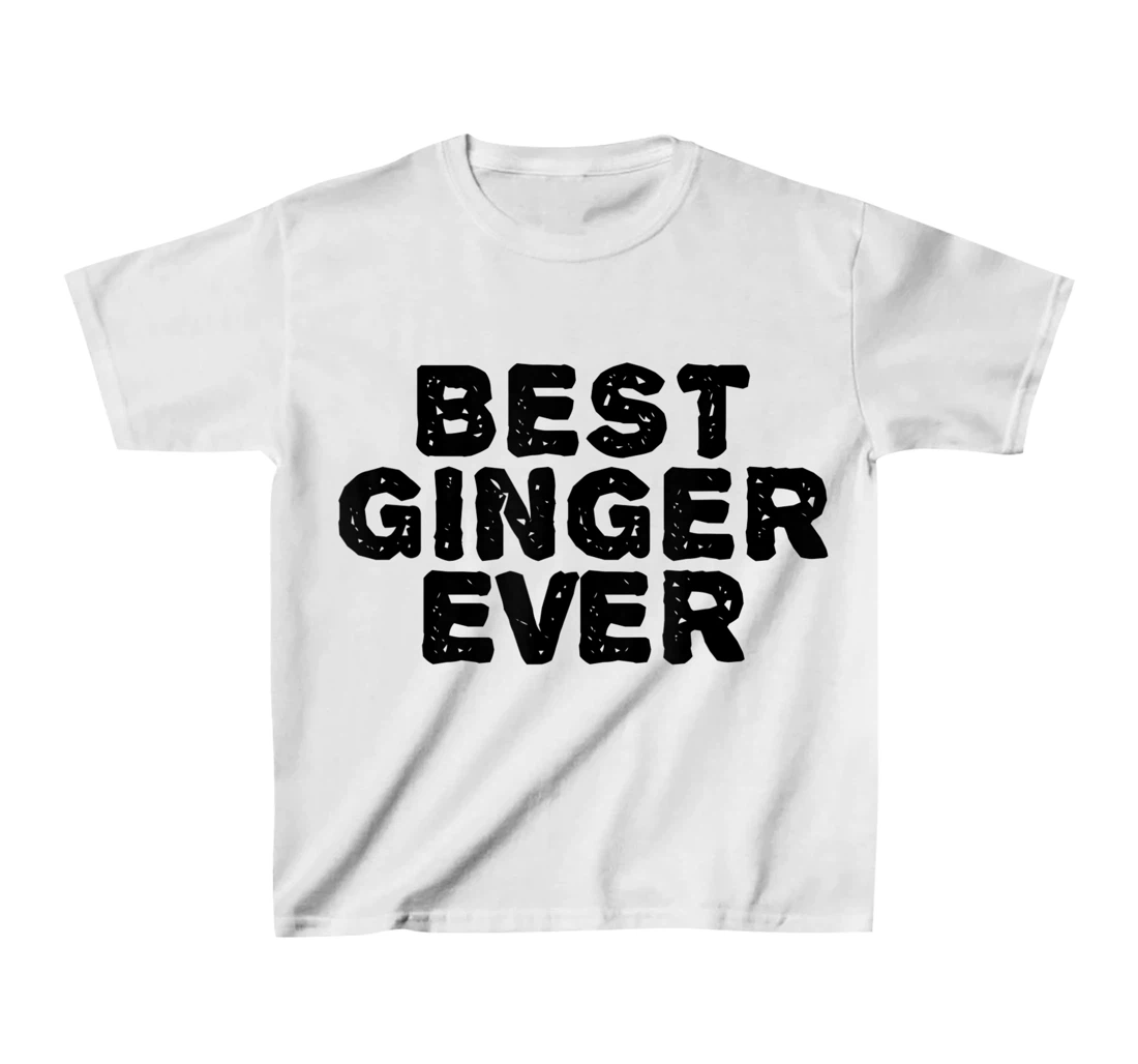Womens BEST GINGER EVER Funny Red Hair Beard Gift Idea T-Shirt, Kid T-Shirt and Women T-Shirt