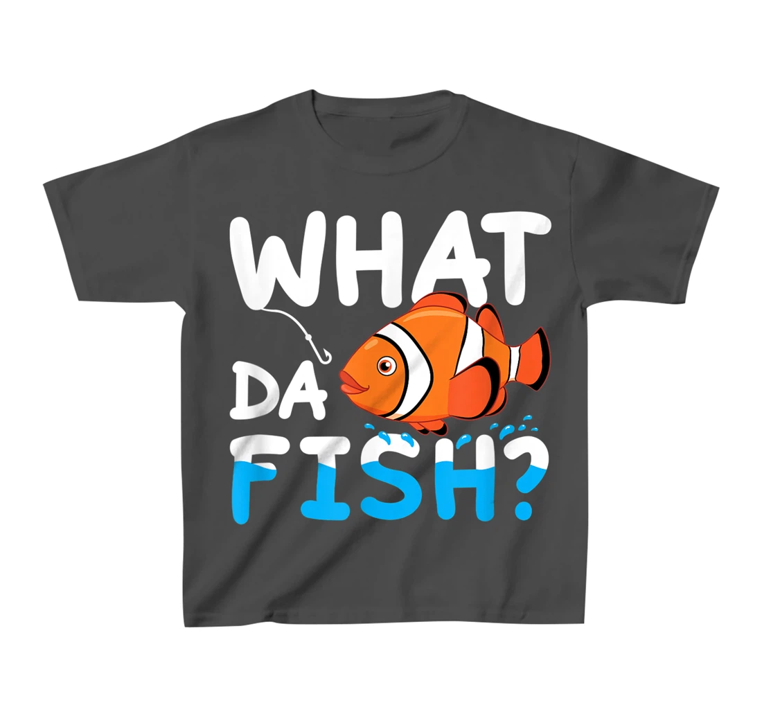 What Da Fish? Clownfish anemonefish aquarium sea angler cute T-Shirt, Kid T-Shirt and Women T-Shirt