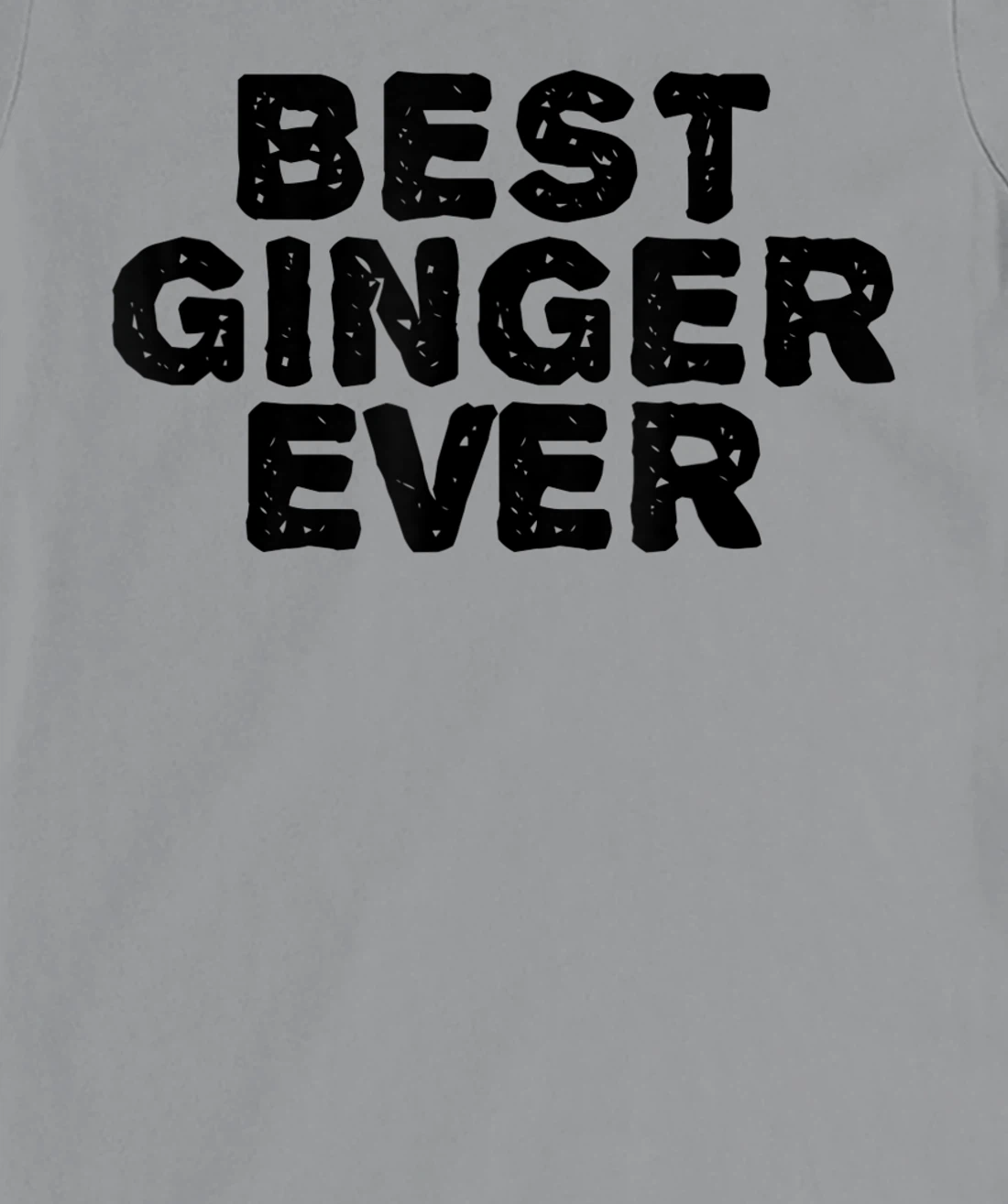 Womens BEST GINGER EVER Funny Red Hair Beard Gift Idea T-Shirt, Kid T-Shirt and Women T-Shirt