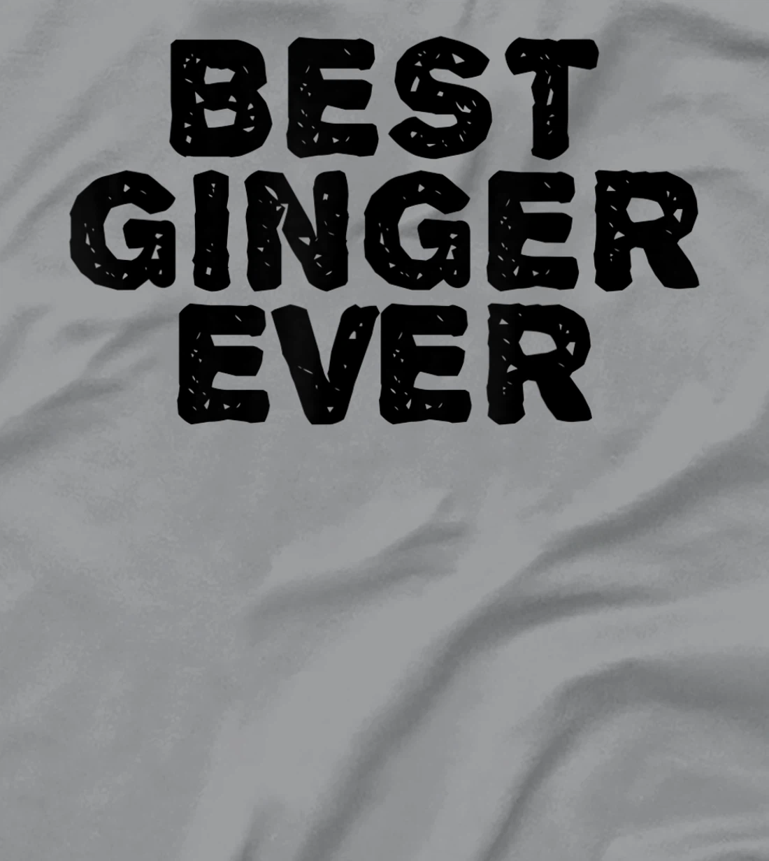 Womens BEST GINGER EVER Funny Red Hair Beard Gift Idea T-Shirt, Kid T-Shirt and Women T-Shirt