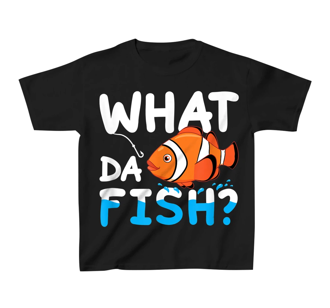 What Da Fish? Clownfish anemonefish aquarium sea angler cute T-Shirt, Kid T-Shirt and Women T-Shirt