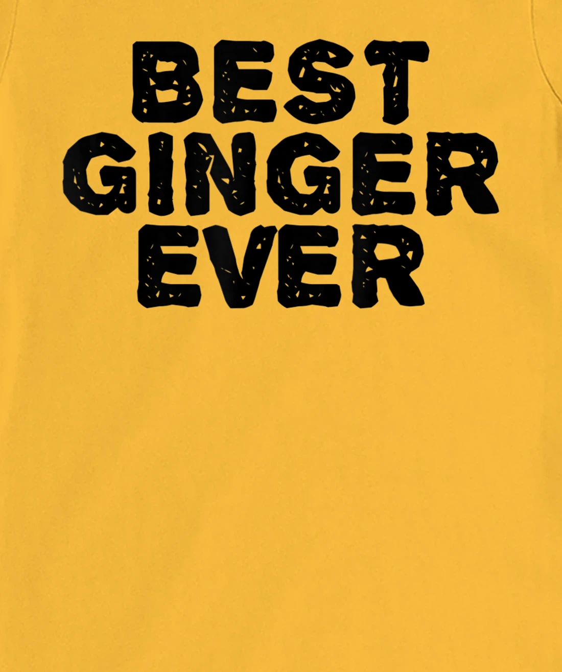 Womens BEST GINGER EVER Funny Red Hair Beard Gift Idea T-Shirt, Kid T-Shirt and Women T-Shirt