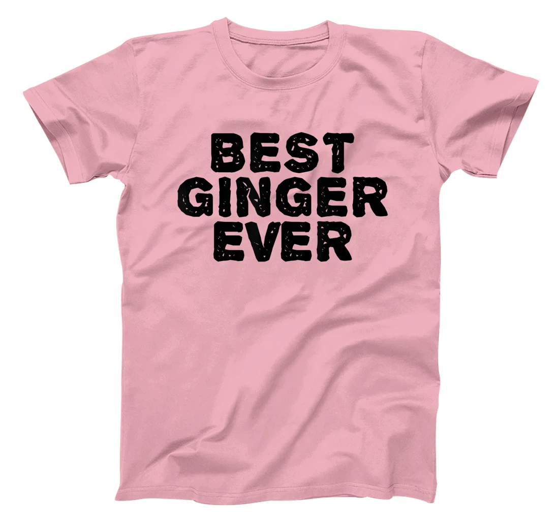 Womens BEST GINGER EVER Funny Red Hair Beard Gift Idea T-Shirt, Kid T-Shirt and Women T-Shirt