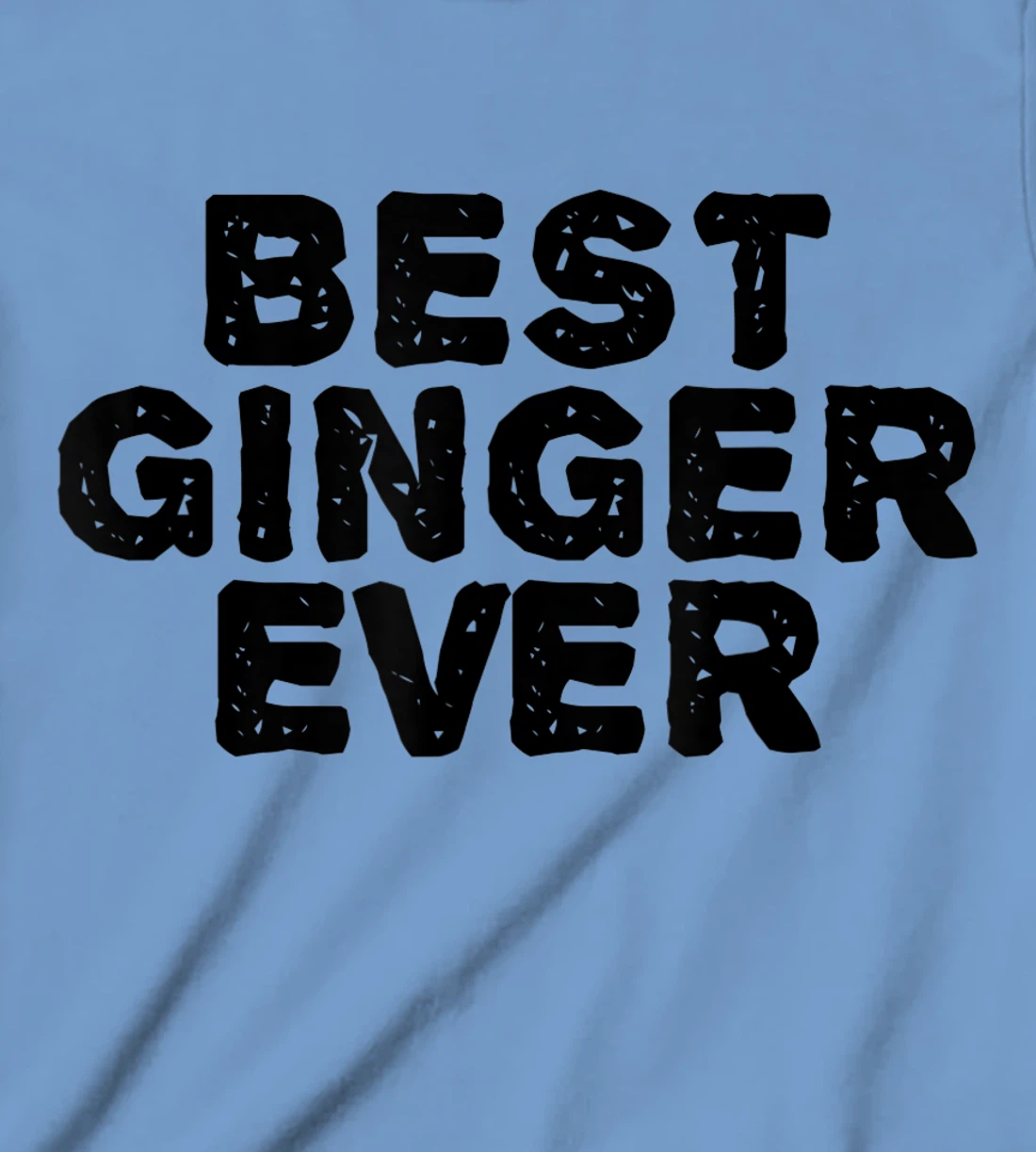 Womens BEST GINGER EVER Funny Red Hair Beard Gift Idea T-Shirt, Kid T-Shirt and Women T-Shirt