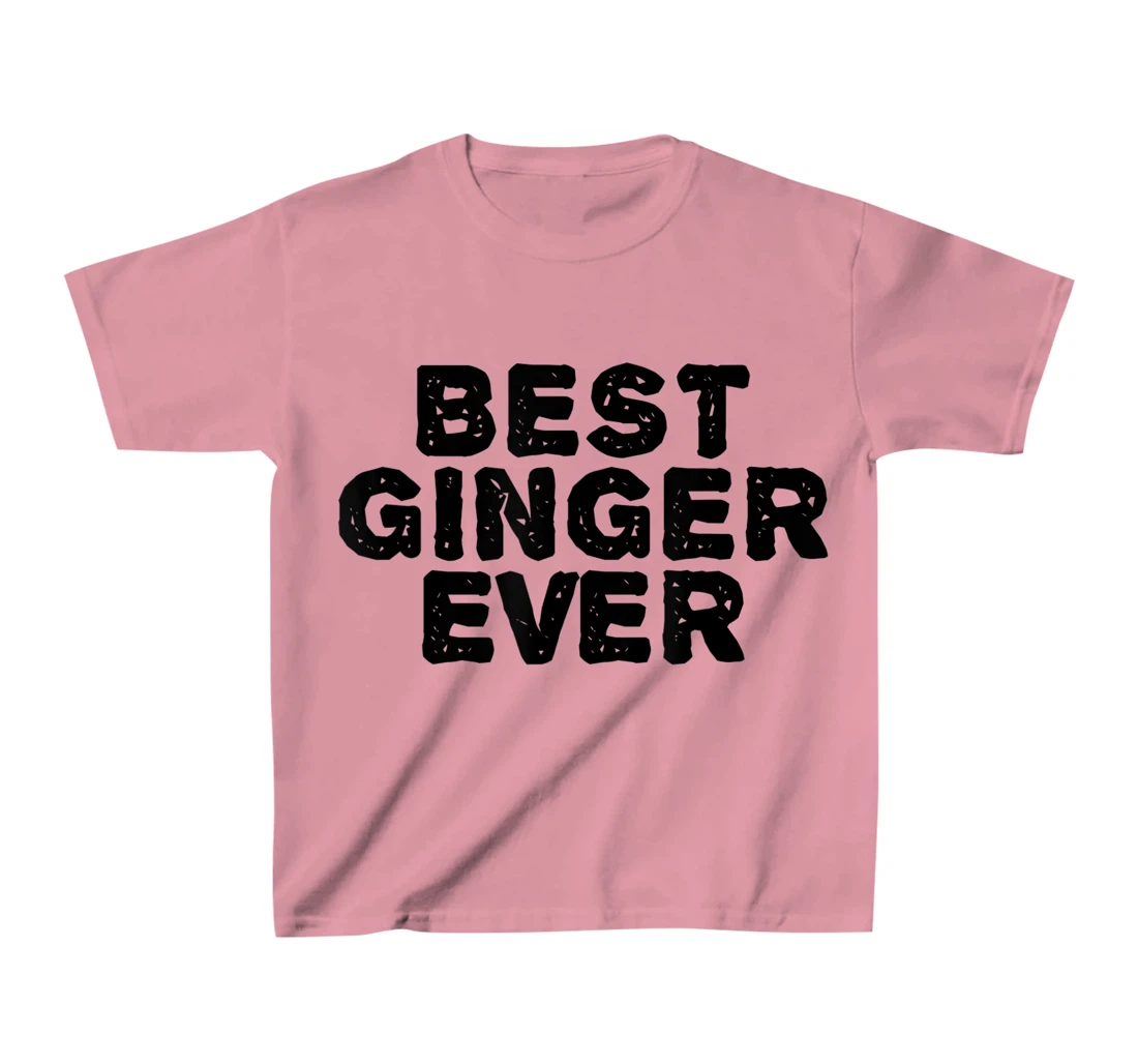 Womens BEST GINGER EVER Funny Red Hair Beard Gift Idea T-Shirt, Kid T-Shirt and Women T-Shirt
