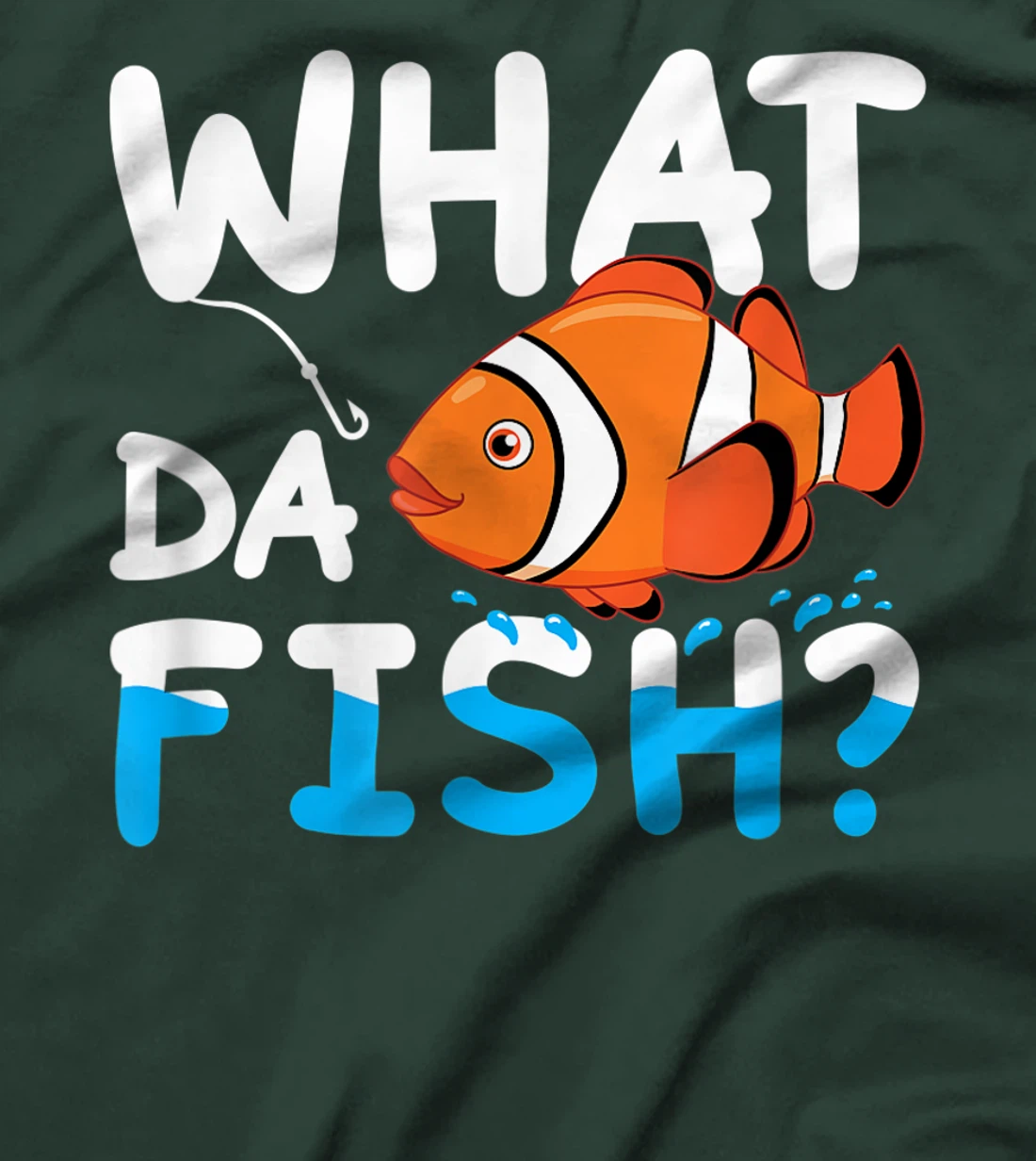 What Da Fish? Clownfish anemonefish aquarium sea angler cute T-Shirt, Kid T-Shirt and Women T-Shirt