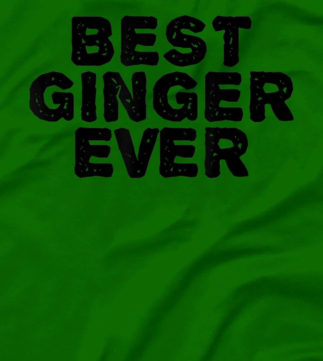 Womens BEST GINGER EVER Funny Red Hair Beard Gift Idea T-Shirt, Kid T-Shirt and Women T-Shirt