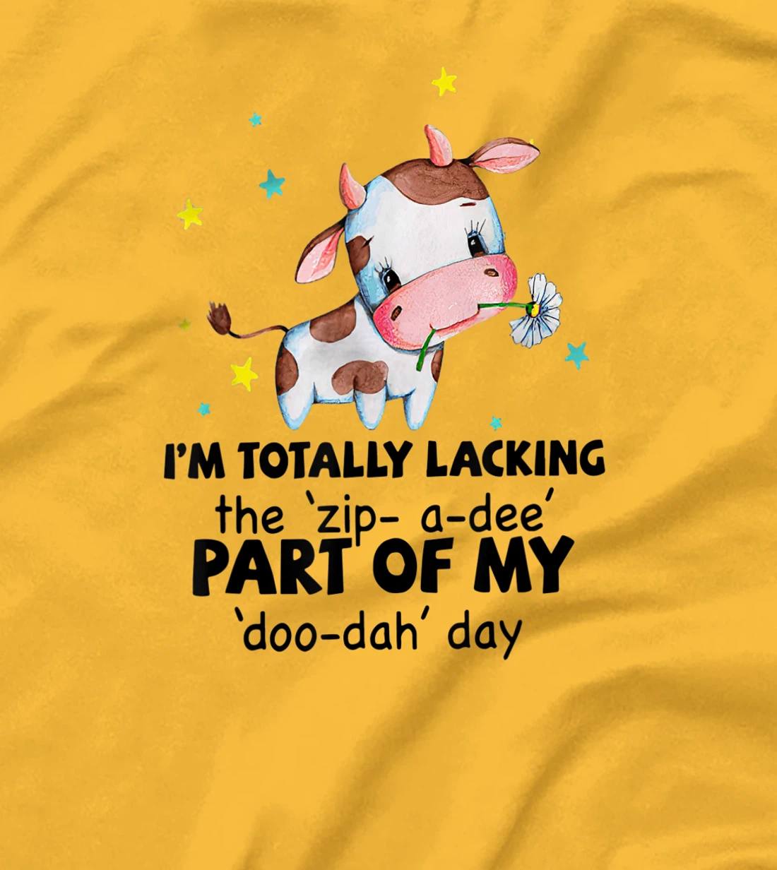 Womens Cow I'm Totally Lacking The "Zip A Dee" Funny Saying T-Shirt, Women T-Shirt