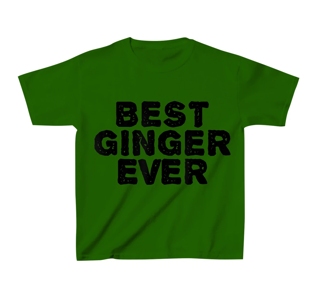 Womens BEST GINGER EVER Funny Red Hair Beard Gift Idea T-Shirt, Kid T-Shirt and Women T-Shirt