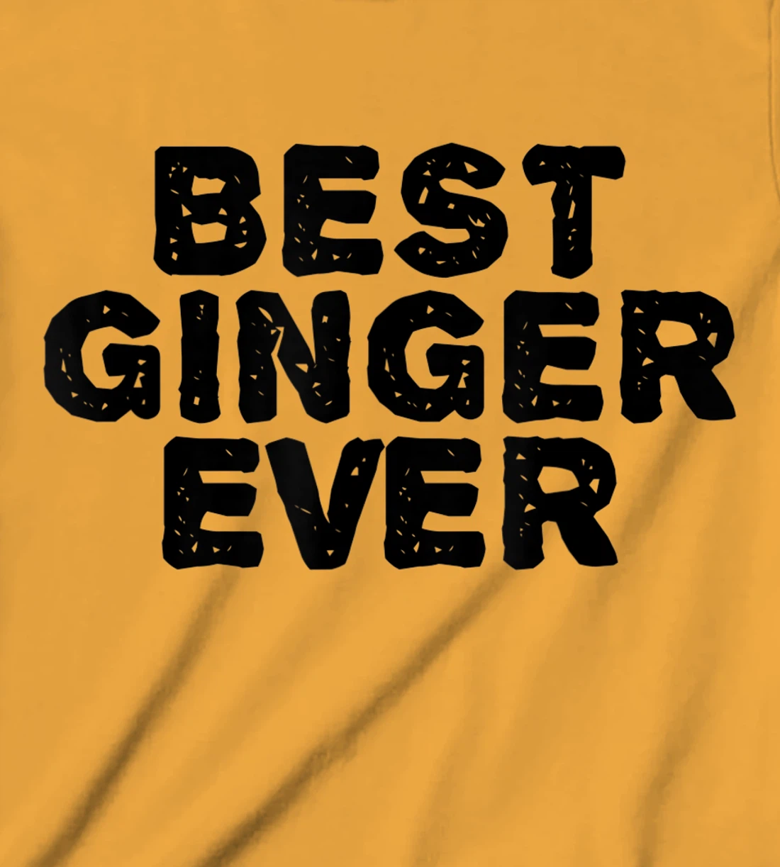 Womens BEST GINGER EVER Funny Red Hair Beard Gift Idea T-Shirt, Kid T-Shirt and Women T-Shirt
