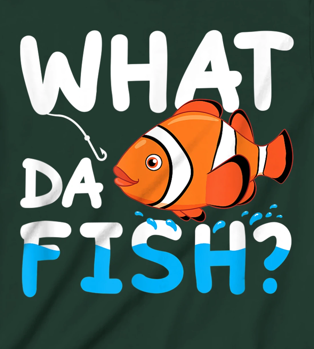 What Da Fish? Clownfish anemonefish aquarium sea angler cute T-Shirt, Kid T-Shirt and Women T-Shirt
