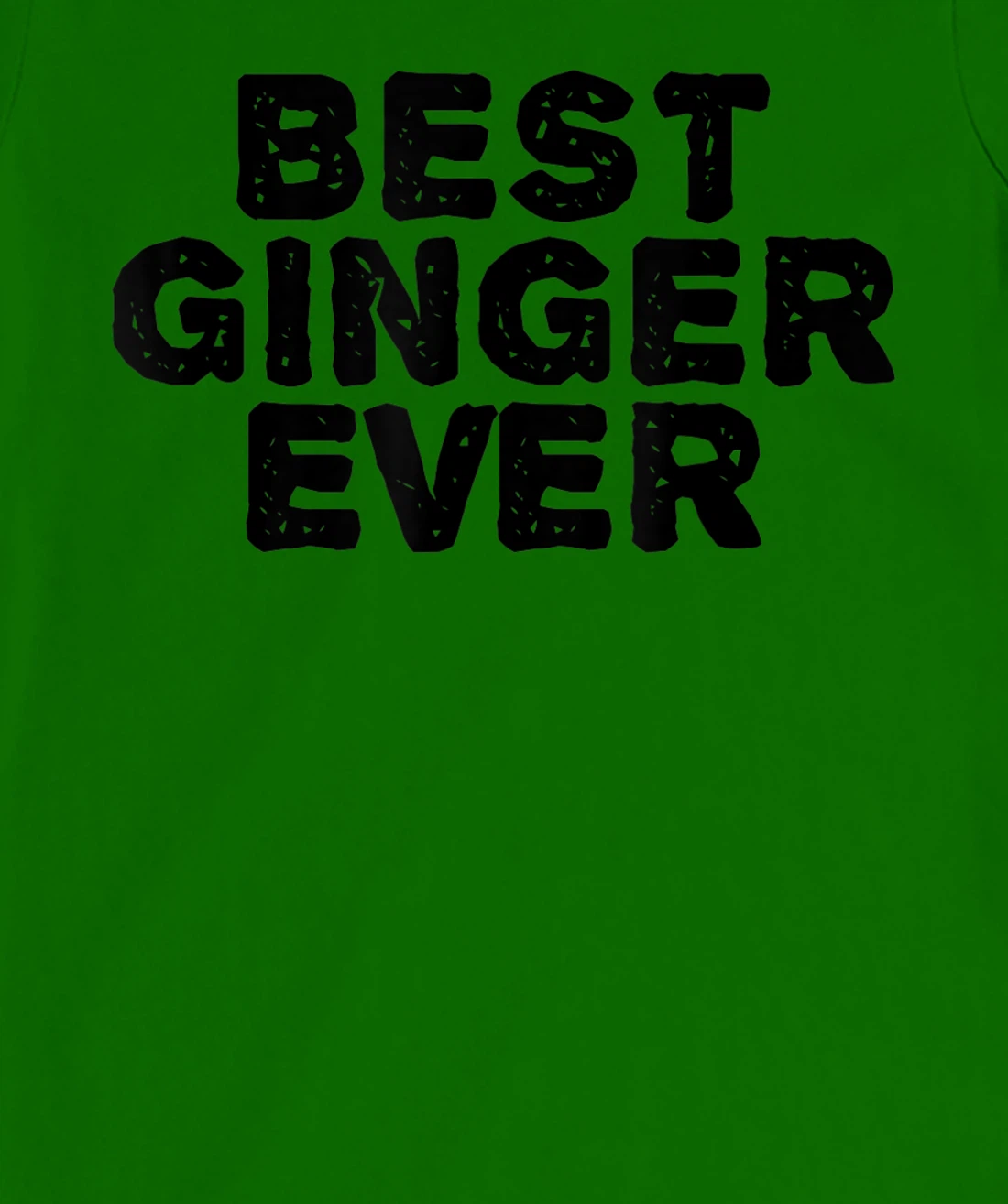 Womens BEST GINGER EVER Funny Red Hair Beard Gift Idea T-Shirt, Kid T-Shirt and Women T-Shirt