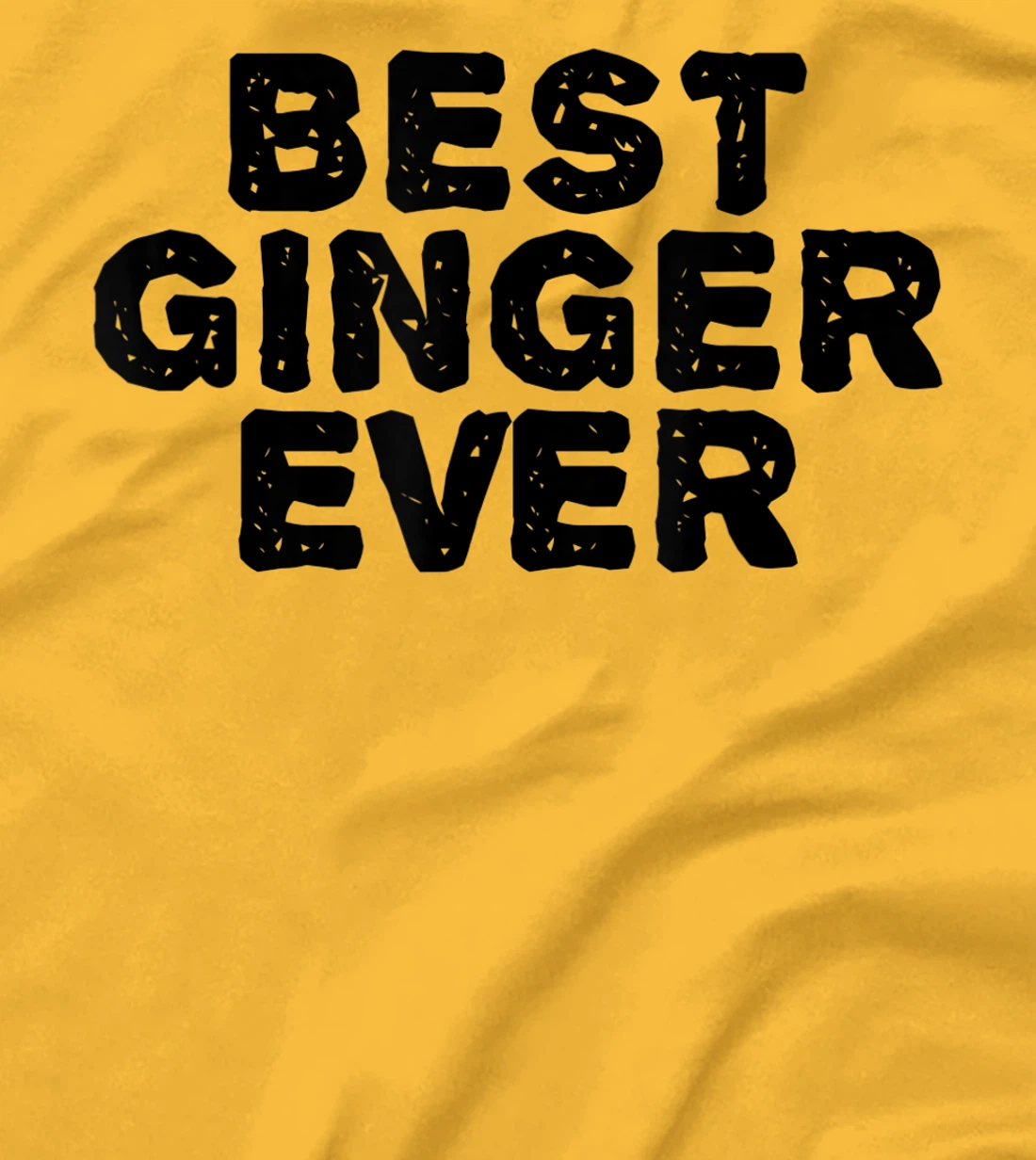 Womens BEST GINGER EVER Funny Red Hair Beard Gift Idea T-Shirt, Kid T-Shirt and Women T-Shirt