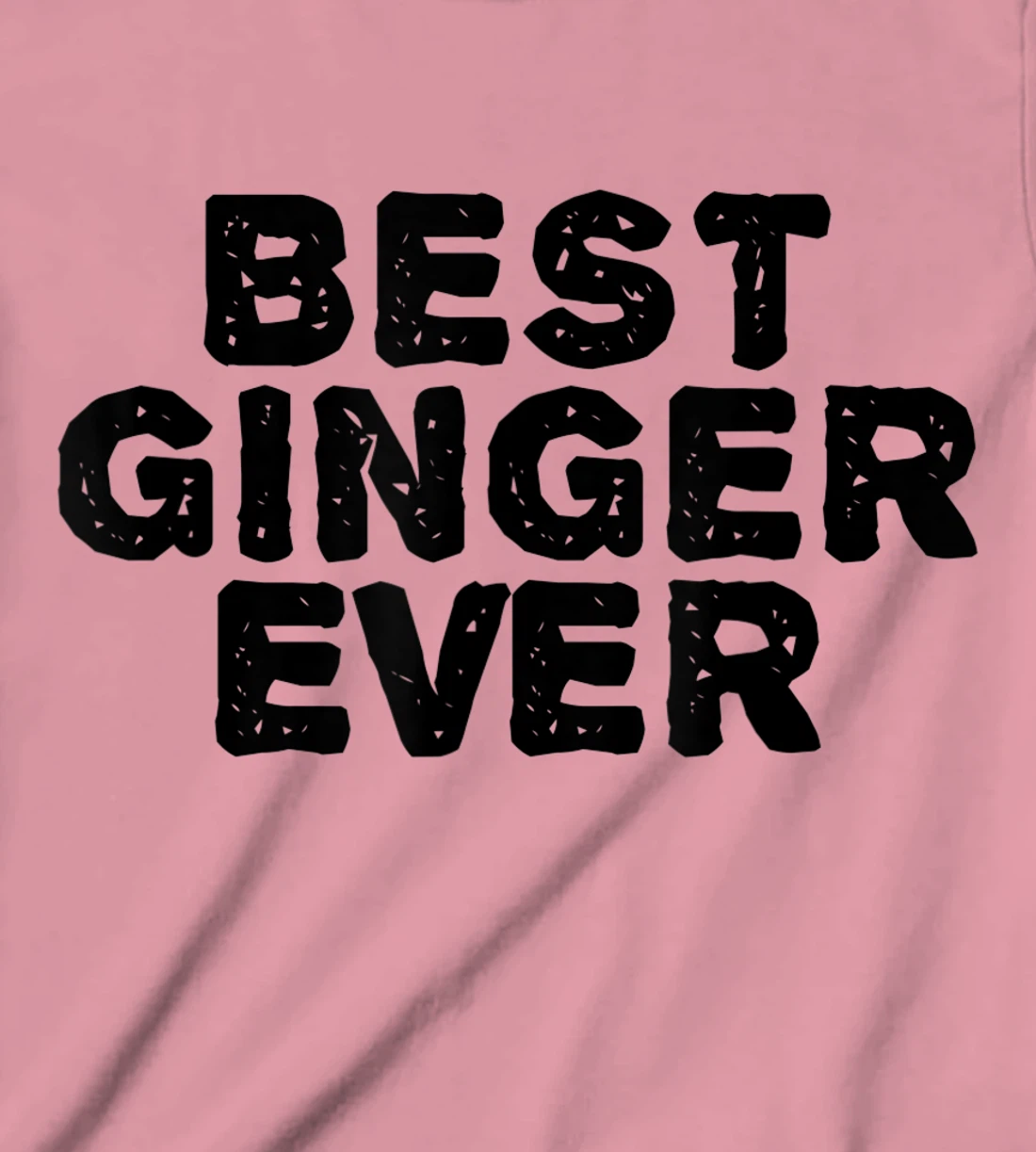 Womens BEST GINGER EVER Funny Red Hair Beard Gift Idea T-Shirt, Kid T-Shirt and Women T-Shirt
