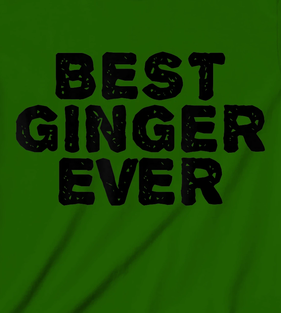Womens BEST GINGER EVER Funny Red Hair Beard Gift Idea T-Shirt, Kid T-Shirt and Women T-Shirt