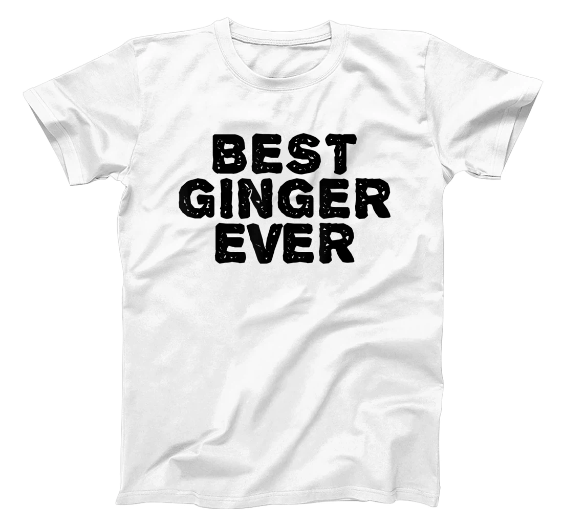 Womens BEST GINGER EVER Funny Red Hair Beard Gift Idea T-Shirt, Kid T-Shirt and Women T-Shirt