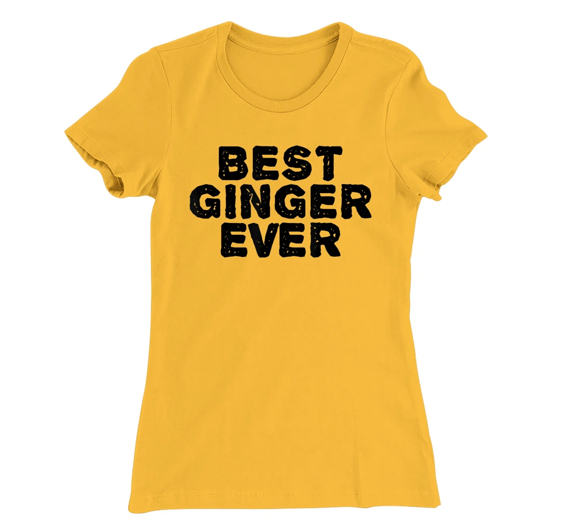 Womens BEST GINGER EVER Funny Red Hair Beard Gift Idea T-Shirt, Kid T-Shirt and Women T-Shirt