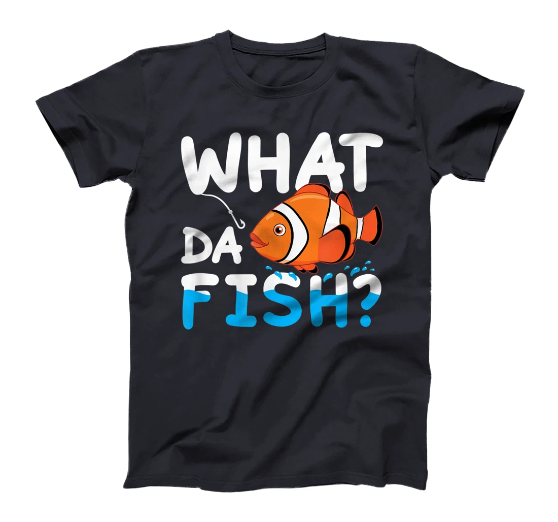What Da Fish? Clownfish anemonefish aquarium sea angler cute T-Shirt, Kid T-Shirt and Women T-Shirt