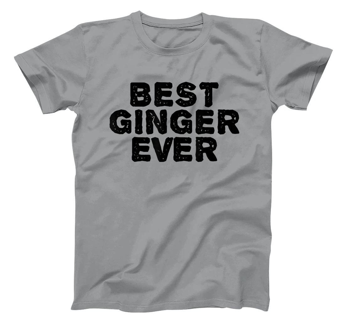 Womens BEST GINGER EVER Funny Red Hair Beard Gift Idea T-Shirt, Kid T-Shirt and Women T-Shirt