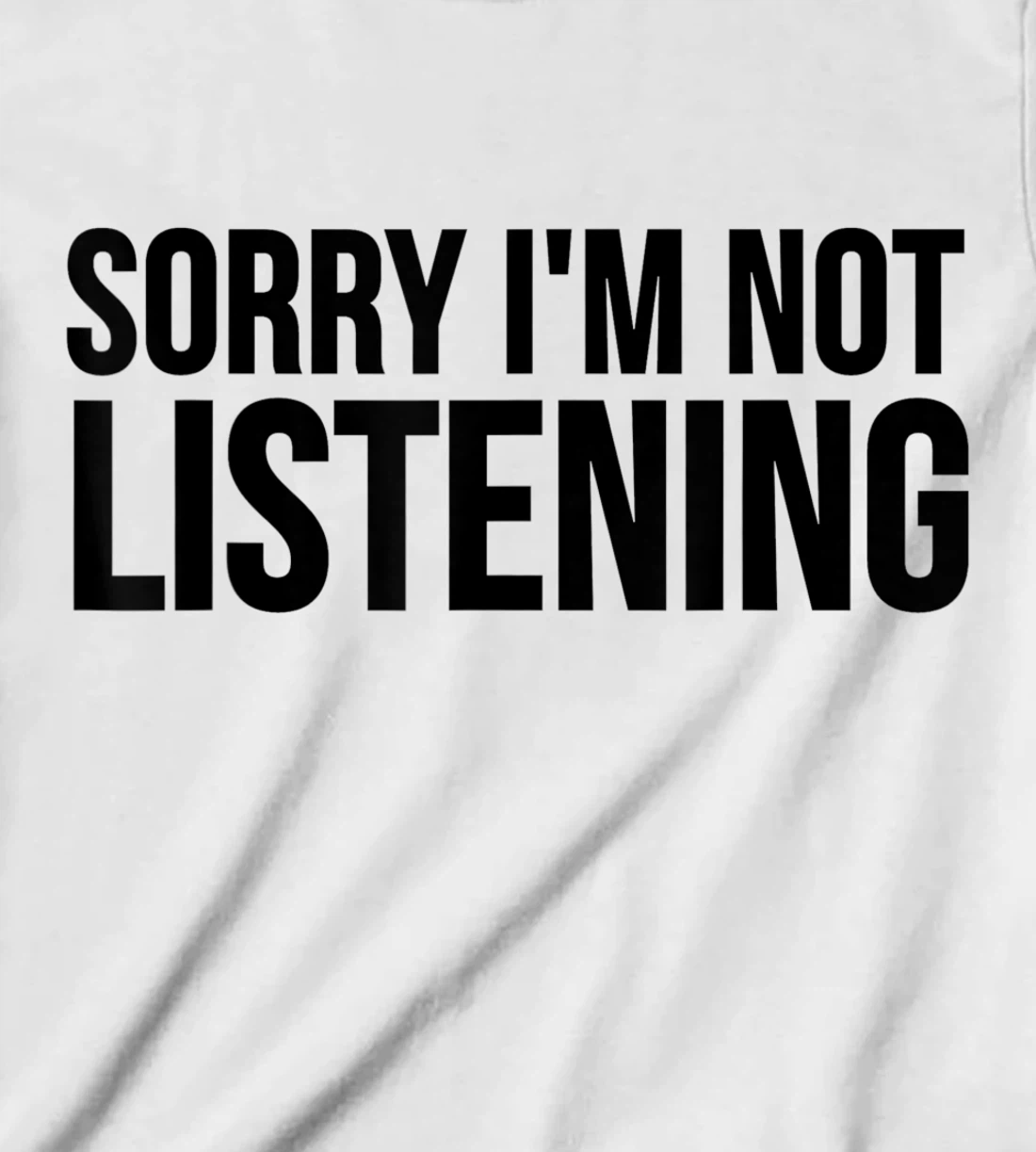 Womens Funny Gift - Sorry I'm Not Listening T-Shirt, Kid T-Shirt and Women T-Shirt