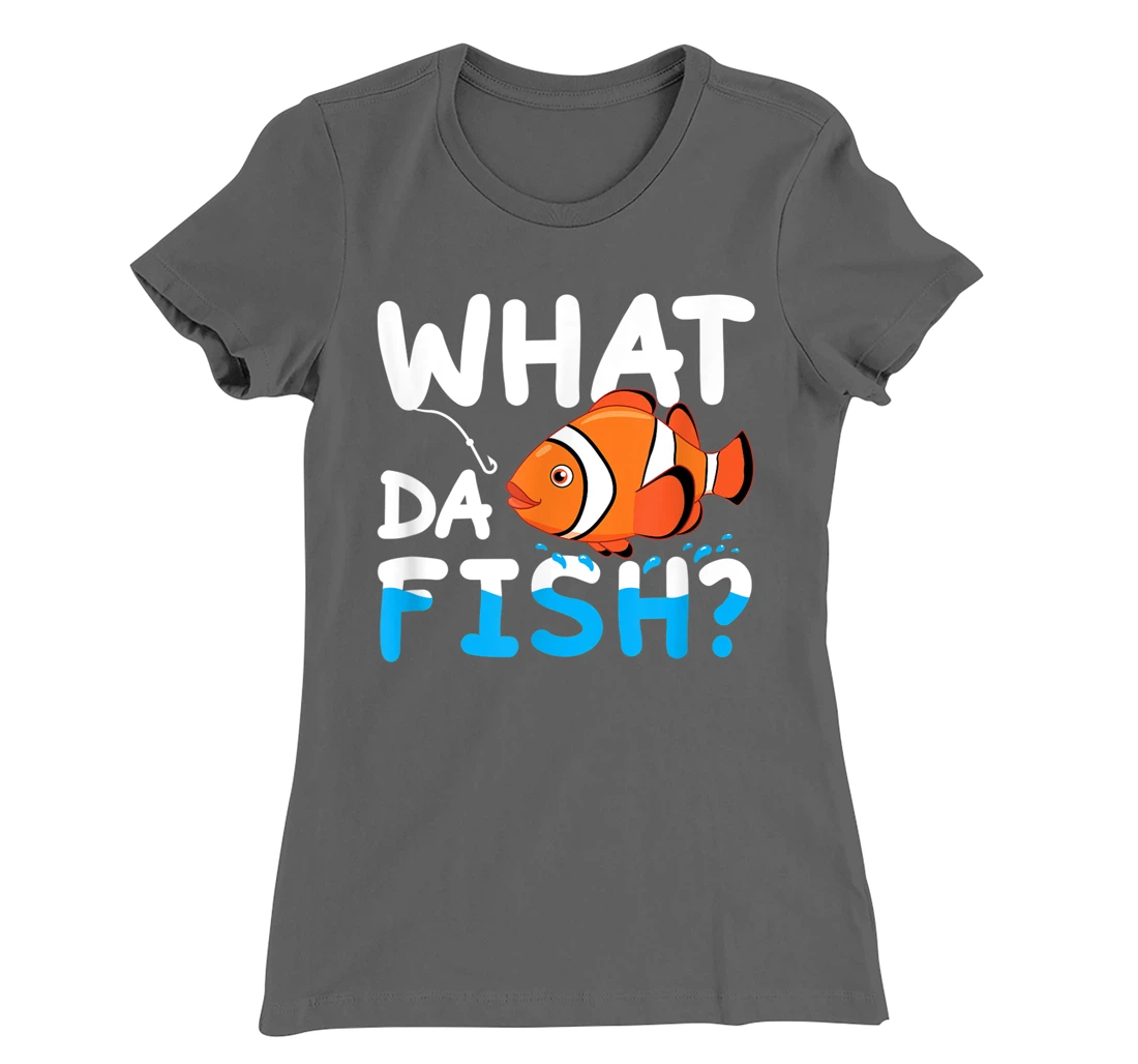 What Da Fish? Clownfish anemonefish aquarium sea angler cute T-Shirt, Kid T-Shirt and Women T-Shirt