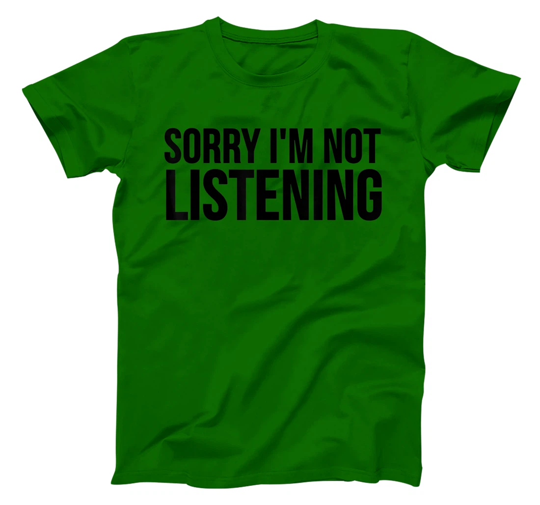 Womens Funny Gift - Sorry I'm Not Listening T-Shirt, Kid T-Shirt and Women T-Shirt