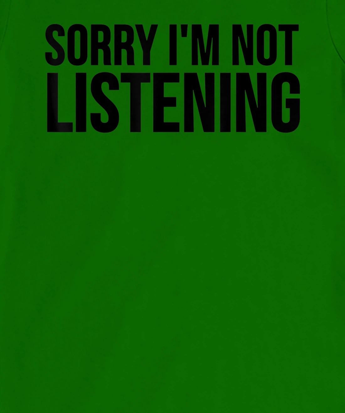 Womens Funny Gift - Sorry I'm Not Listening T-Shirt, Kid T-Shirt and Women T-Shirt