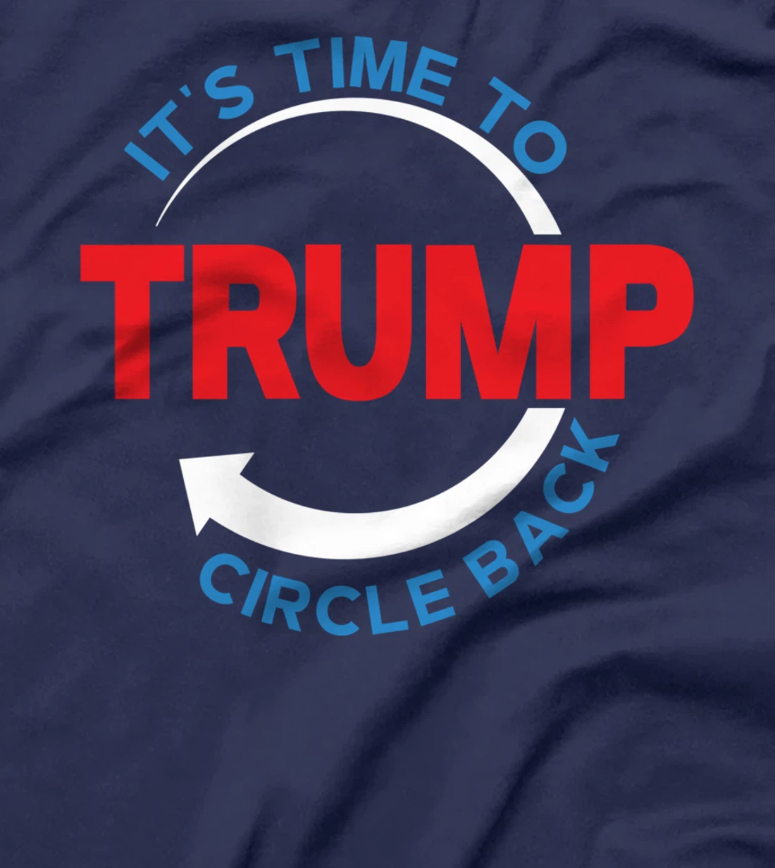 Funny Pro Donald Trump T-shirt Its Time To Circle Back T-Shirt