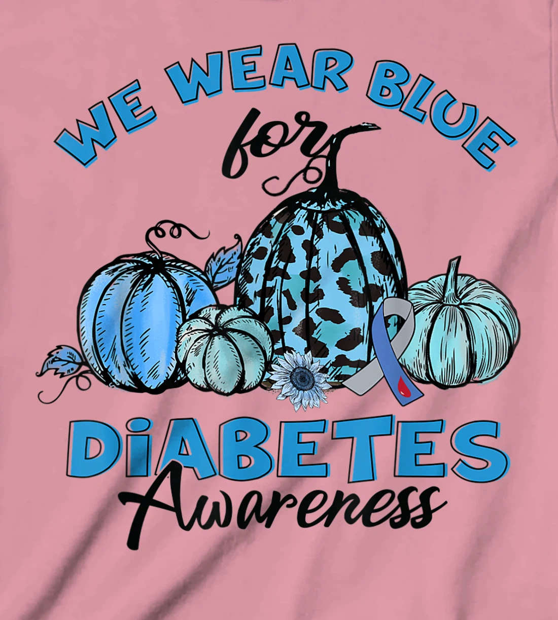 Womens Blue Pumpkin Sunflower We Wear Blue For Diabetes Awareness T-Shirt, Kid T-Shirt and Women T-Shirt