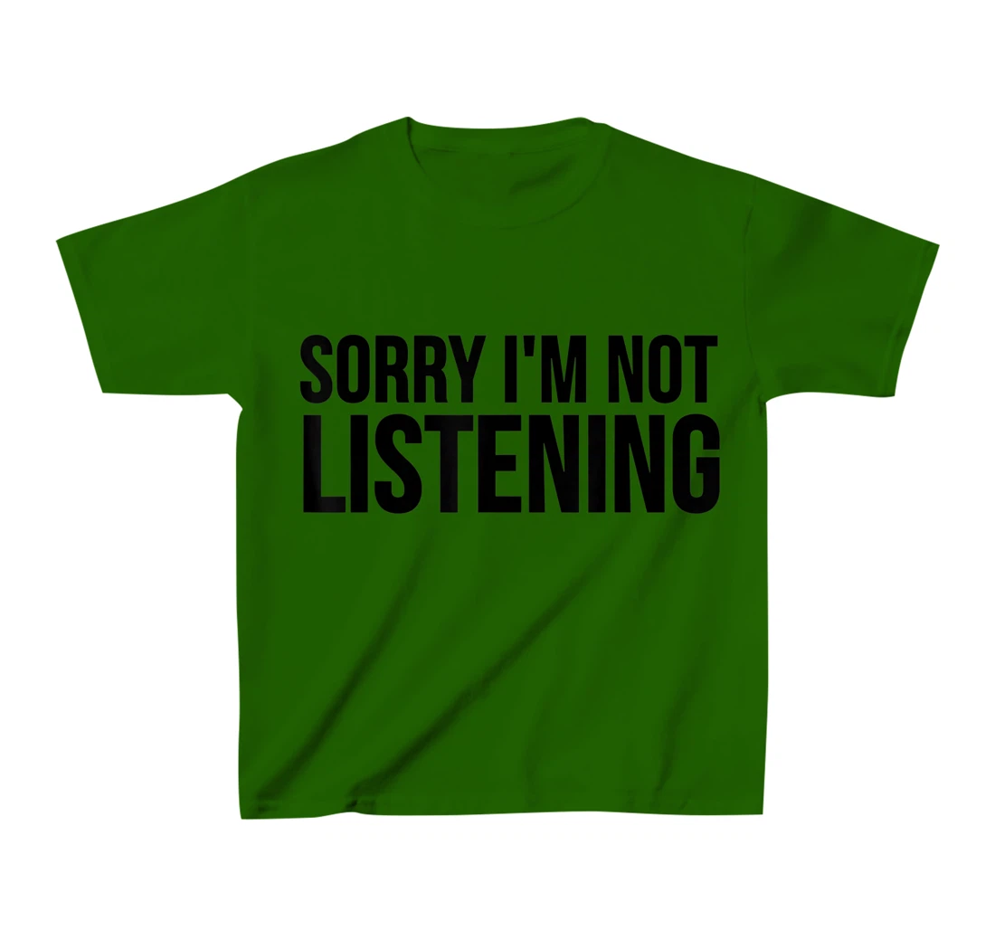 Womens Funny Gift - Sorry I'm Not Listening T-Shirt, Kid T-Shirt and Women T-Shirt