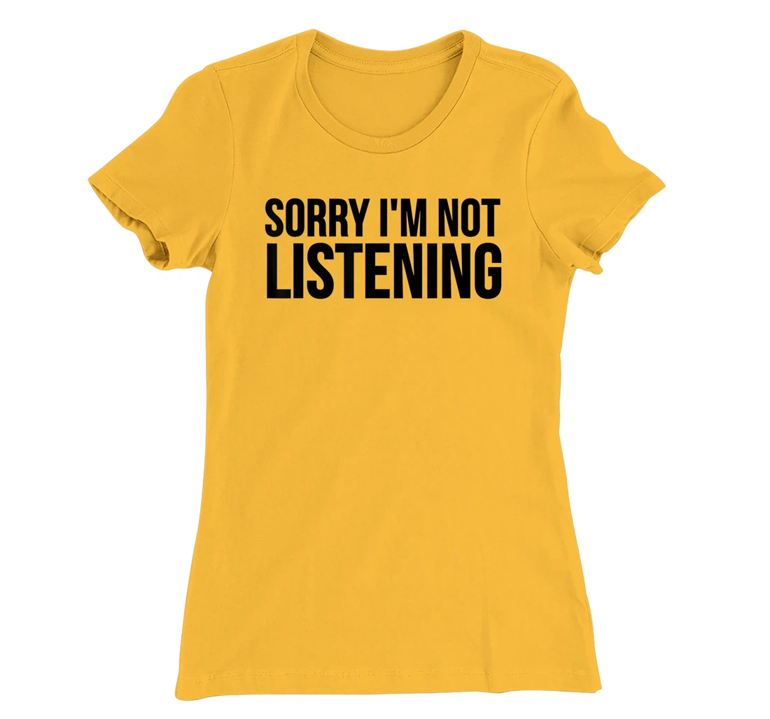 Womens Funny Gift - Sorry I'm Not Listening T-Shirt, Kid T-Shirt and Women T-Shirt