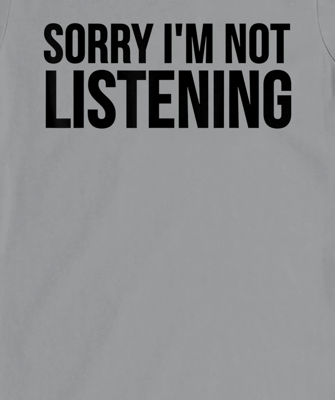 Womens Funny Gift - Sorry I'm Not Listening T-Shirt, Kid T-Shirt and Women T-Shirt