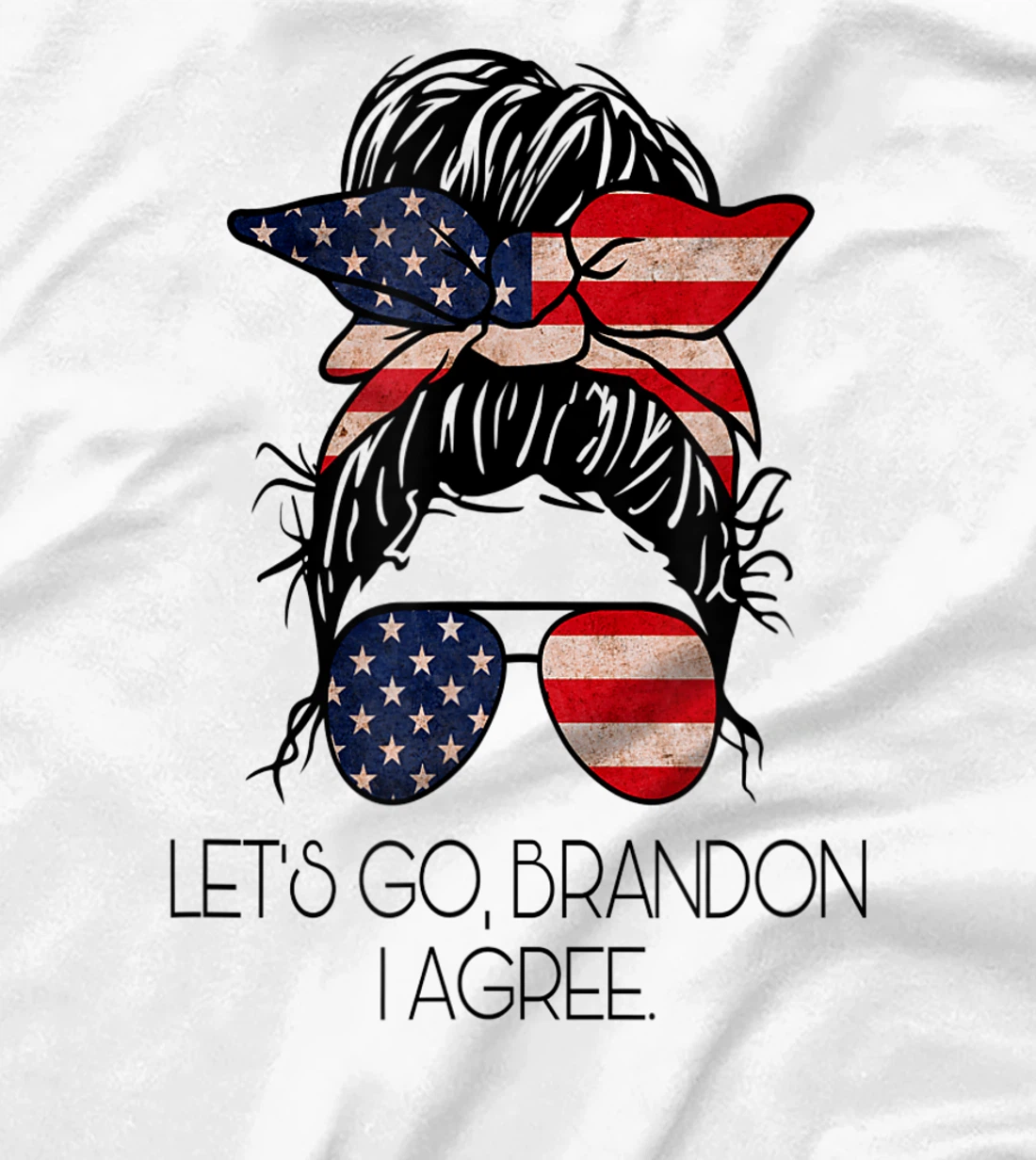 Let’s Go, Brandon I agree T-Shirt, Women T-Shirt