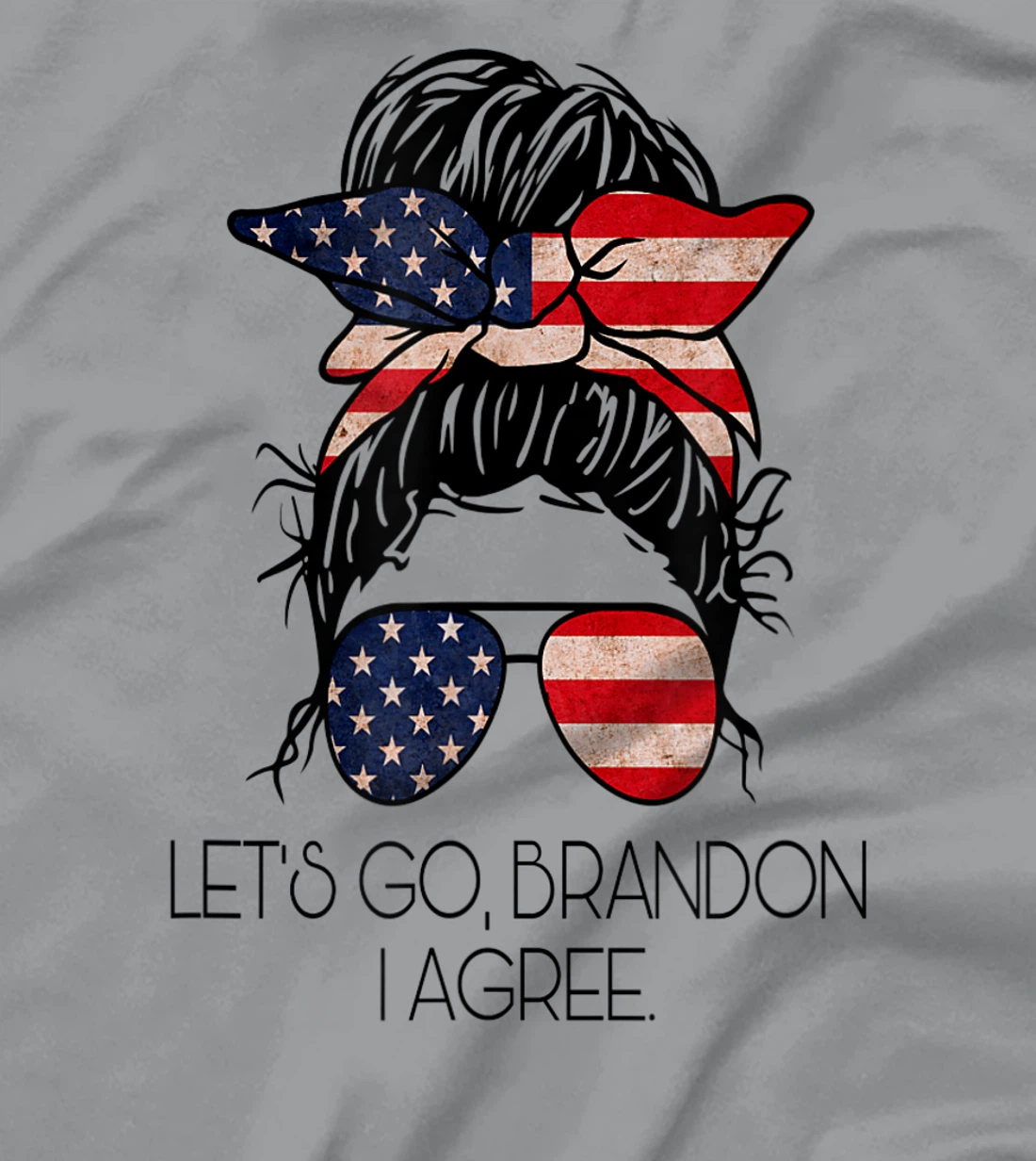 Let’s Go, Brandon I agree T-Shirt, Women T-Shirt