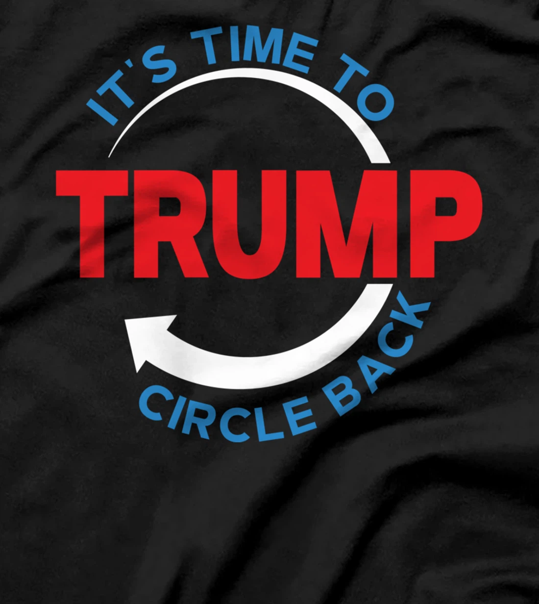 Funny Pro Donald Trump T-shirt Its Time To Circle Back T-Shirt