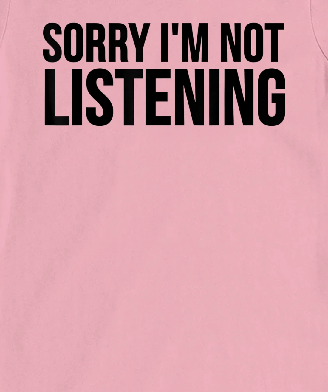 Womens Funny Gift - Sorry I'm Not Listening T-Shirt, Kid T-Shirt and Women T-Shirt