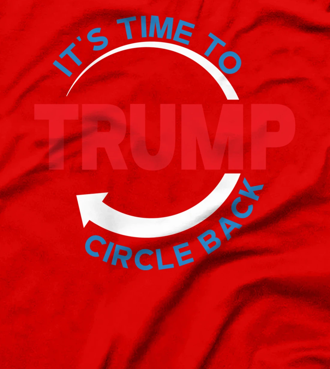 Funny Pro Donald Trump T-shirt Its Time To Circle Back T-Shirt