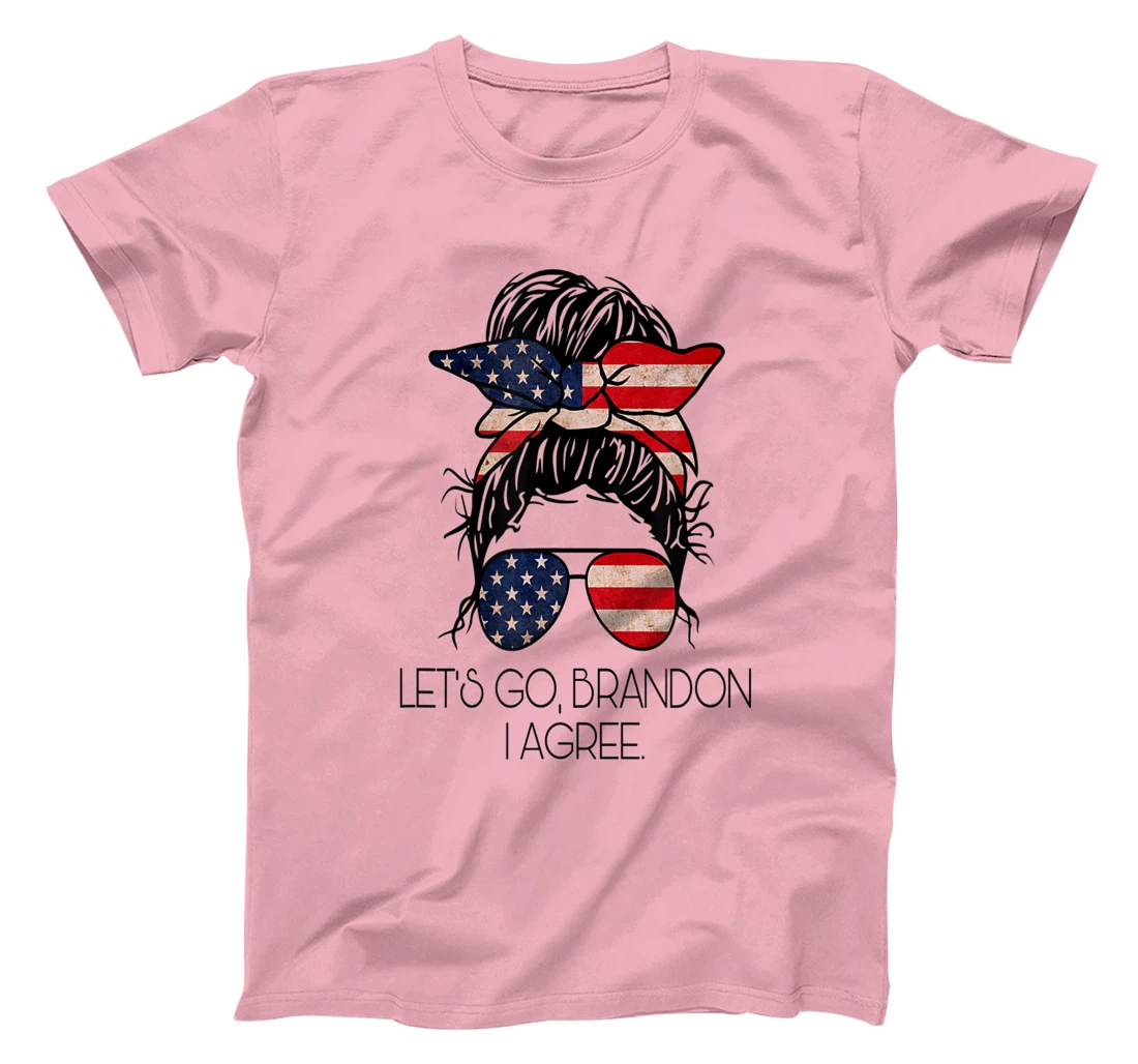 Let’s Go, Brandon I agree T-Shirt, Women T-Shirt