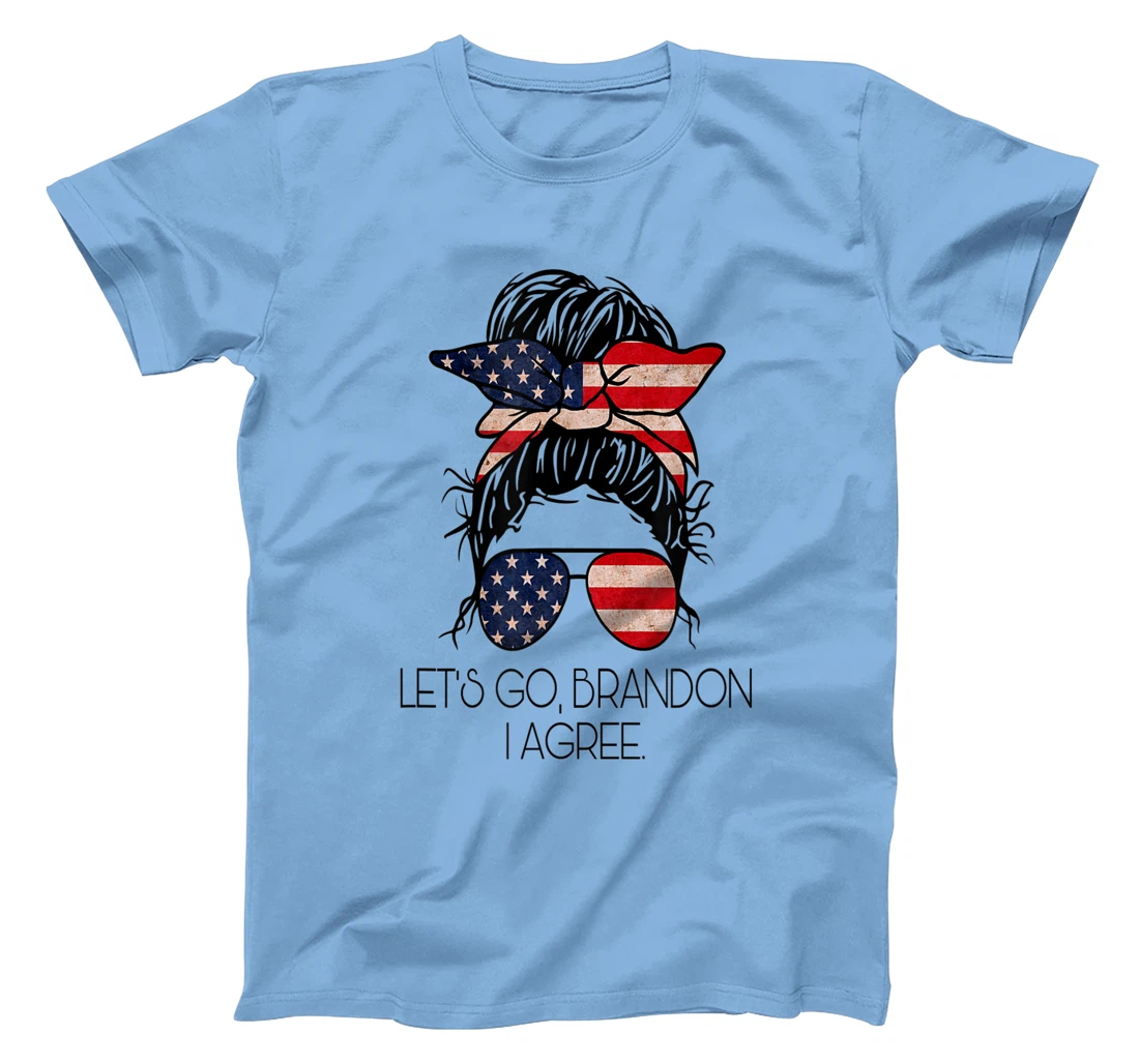 Let’s Go, Brandon I agree T-Shirt, Women T-Shirt